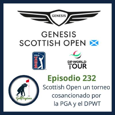 Ep 232 Scottish Open un solo torneo, dos tours y el calentamiento del Open
