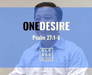 Blessed Sundays: One Desire Blessed Sundays: One Desire