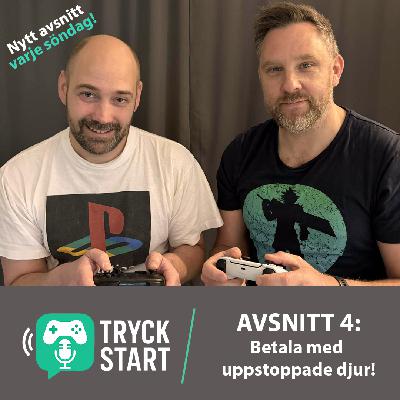 Tryck Start EP4: Betala med uppstoppade djur! Tryck Start EP4: Betala med uppstoppade djur!