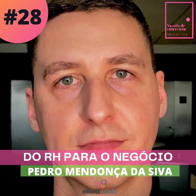 ✅ Do RH ao negócio com Pedro Mendonça da Silva