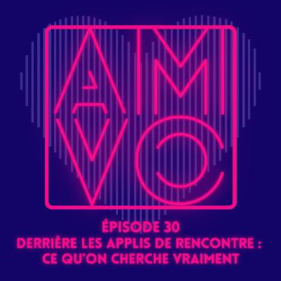 Ep 30. Derrière les applis de rencontre : ce qu’on cherche vraiment Ep 30. Derrière les applis de rencontre : ce qu’on cherche vraiment