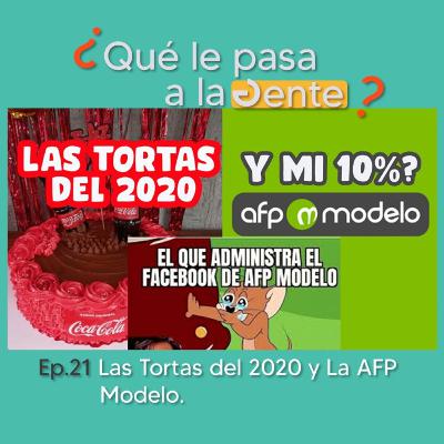 Las Tortas del 2020 y La AFP Modelo | Ep 21