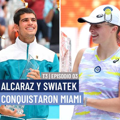 SYR T03-E04: Alcaraz y Swiatek conquistaron Miami