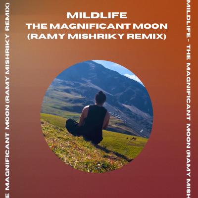 Mildlife - The Magnificent Moon ( Ramy Mishriky Remix)