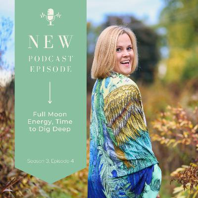 Episode 4, Season 3: The Full Moon Energy, time to dig deep Episode 4, Season 3: The Full Moon Energy, time to dig deep