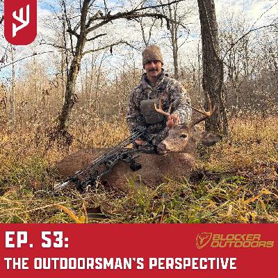 Ep. 53: The Outdoorsman's Perspective