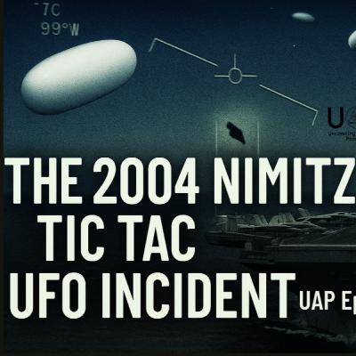 Uncovering Anomalies Podcast (UAP) - Episode 125 - The 2004 Nimitz Tic Tac UFO Incident podcast