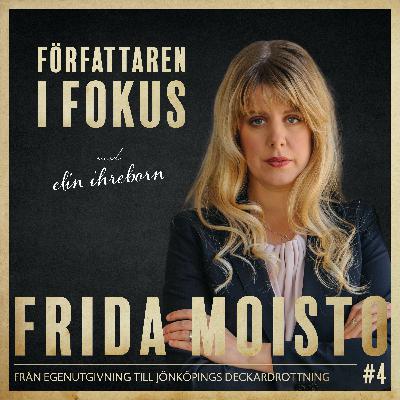 Frida Moisto – Från egenutgivning till Jönköpings deckardrottning Frida Moisto – Från egenutgivning till Jönköpings deckardrottning
