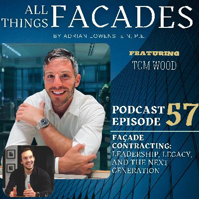 Façade Contracting: Leadership, Legacy, and the Next Generation featuring Tom Wood Façade Contracting: Leadership, Legacy, and the Next Generation featuring Tom Wood