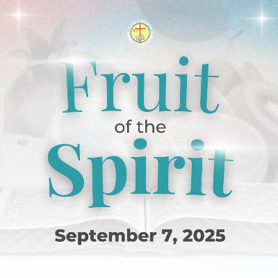 Fruit of the Spirit | Rev. Dr. Ted M. Ribo, DMin.