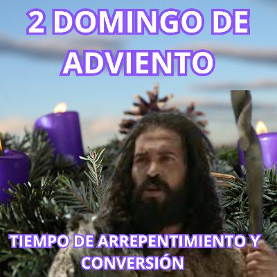 🚨"ARREPENTIMIENTO Y CONVERSION" | II Domingo De Adviento