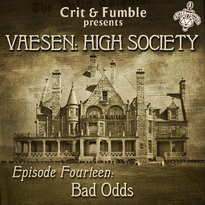 High Society "Badd Odds" (Vaesen) S7:E14