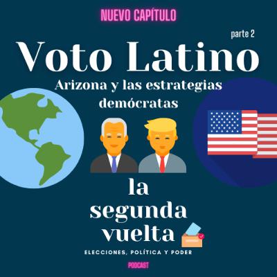 Voto latino: Arizona y las estrategias demócratas