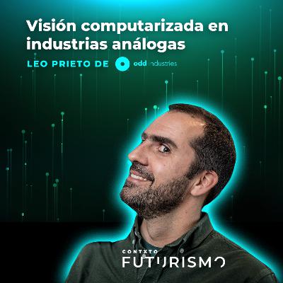 Visión computarizada en industrias análogas - Leo Prieto de Odd Industries