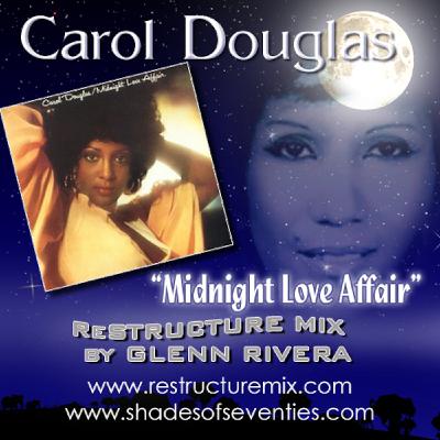 "Midnight Love Affair" - Glenn Rivera ReStructure Mix - Carol Douglas