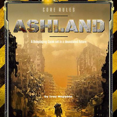 Exploring Ashland 2d20 – The Post-Apocalyptic Role-Playing Game with writer Troy Mepyans