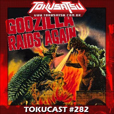 Tokucast #282 – O Monstro de Fogo (Godzilla, 1955)
