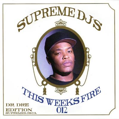 SupremeDJs.ca - This Weeks Fire 011 - Dre Day