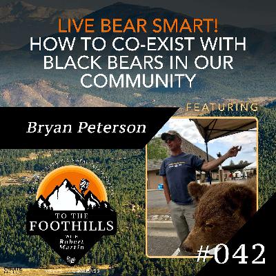 Ep 42: Live Bear Smart!  How to Co-Exist with Black Bears in Our Community featuring Bryan Peterson