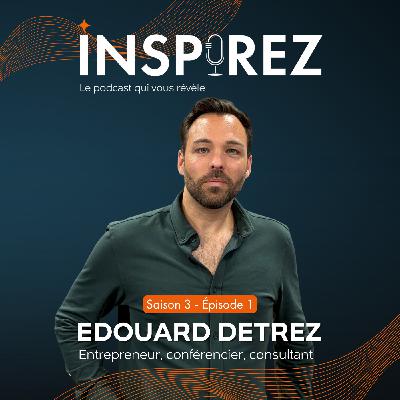 Edouard Detrez : repousser les limites par l’entrepreneuriat pour ouvrir la voie de l’inclusion