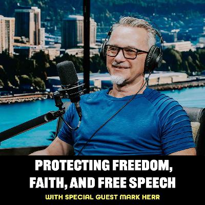 Freedom, Faith, and Free Speech | Special Guest Mark Herr | Truth Is Freedom
