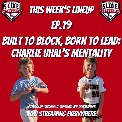 19 – Built to Block, Born to Lead: Charlie Uhal’s Mentality
