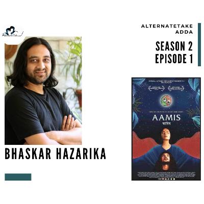 S:02 Ep-01 : Bhaskar Hazarika