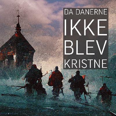 Da danerne IKKE blev kristne