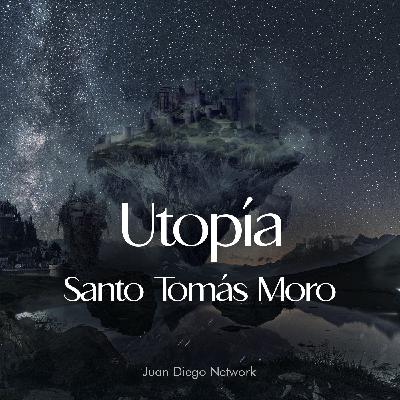 Utopía de Santo Tomás Moro - Parte 1