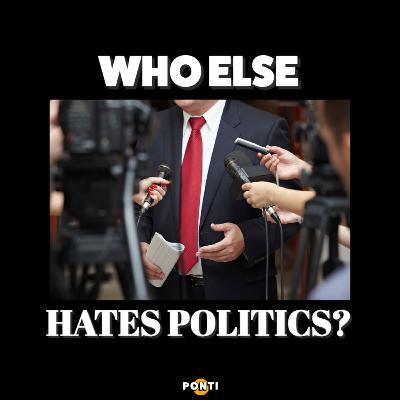 Who else hates politics?