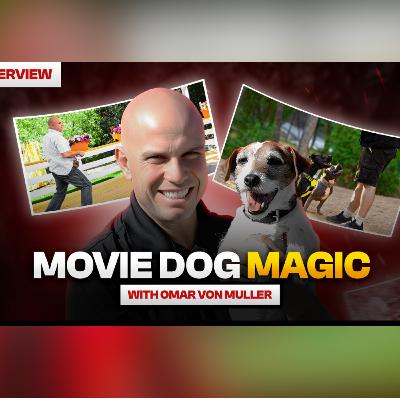 Ep. 36 - Hollywood Dog Trainer Omar Von Muller: From Blockbusters to a Painting Dog