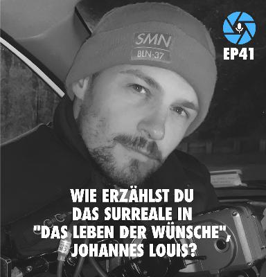 EP41: Wie erzählst Du das Surreale in „Das Leben der Wünsche“, Johannes Louis?