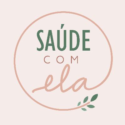 Apresentação - Saúde com Ela #00 Apresentação - Saúde com Ela #00