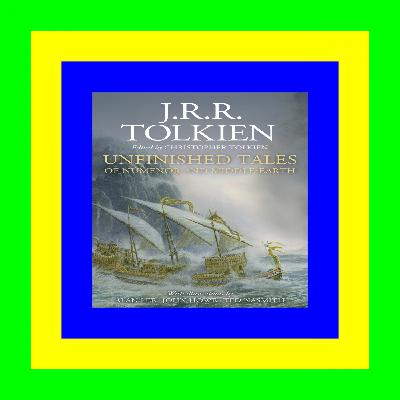 #PDF# Unfinished Tales of Númenor and Middle-Earth Pdf free^^