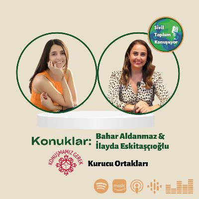 20. Bölüm: Bahar Aldanmaz & İlayda Eskitaşçıoğlu