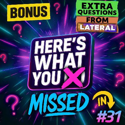 Here's What You Missed on Lateral and in Episode 31 Here's What You Missed on Lateral and in Episode 31
