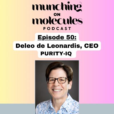 Episode 50: Consumer Trust & Protecting Brand Integrity with Deleo de Leonardis, CEO & Co-Founder of Purity-IQ