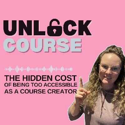 The Hidden Cost of Being Too Accessible as a Course Creator - 28