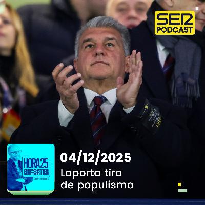 Hora 25 Deportes | Laporta tira de populismo