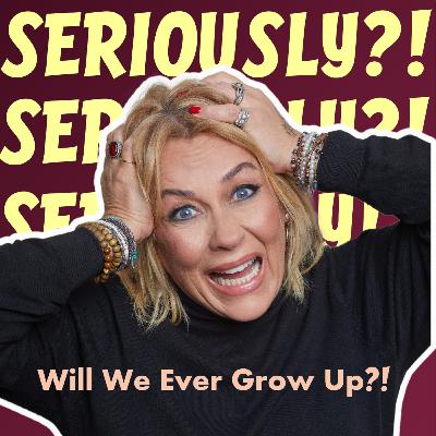 Will We Ever Grow Up?!