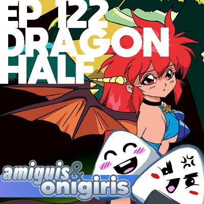 Amiguis y Onigiris 122 - Dragon Half Amiguis y Onigiris 122 - Dragon Half
