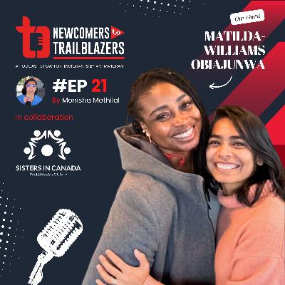 With Matilda Obiajunwa- Entrepreneur, Canadian Immigrant, Community Leader, Sisters in Canada