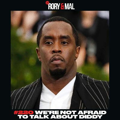Episode 220 | We’re Not Afraid To Talk About Diddy Episode 220 | We’re Not Afraid To Talk About Diddy