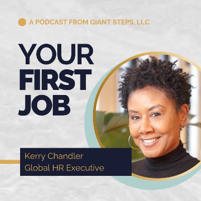 Kerry D. Chandler, Global HR Executive | Your First Job