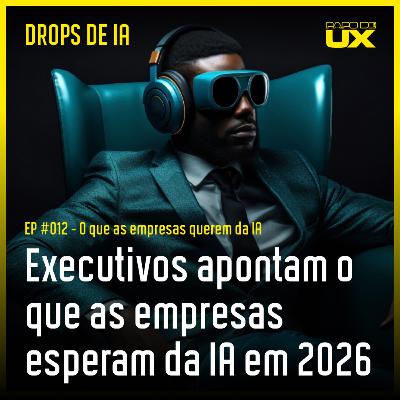 Empresas querem Inteligência Artificial, mas sabem pra quê? | Drops de IA #12