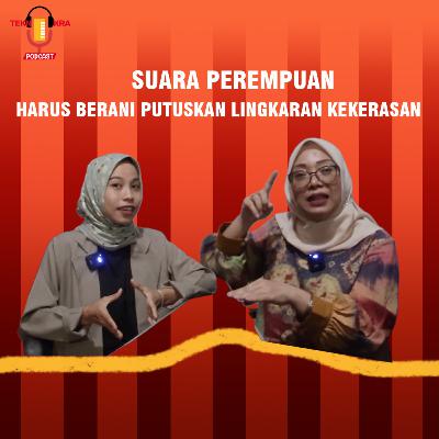 Eps.1 Suara Perempuan | Harus Berani Putuskan Lingkaran Kekerasan