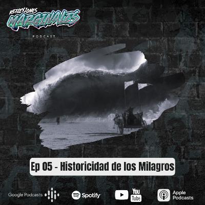 Ep. 05 - Historicidad de los Milagros Ep. 05 - Historicidad de los Milagros