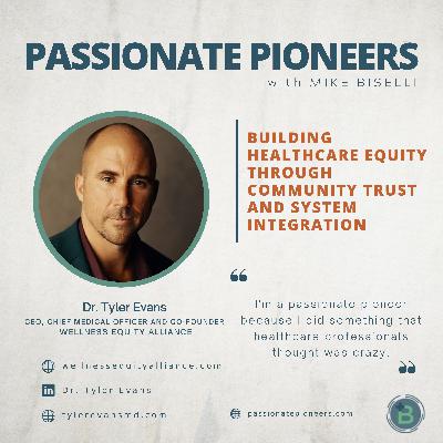 Building Healthcare Equity Through Community Trust and System Integration with Dr. Tyler Evans