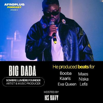 Big Dada Interview : Cameroonian Producer who produced French Rappers, Booba, Kaaris, Maes & Niska! Big Dada Interview : Cameroonian Producer who produced French Rappers, Booba, Kaaris, Maes & Niska!