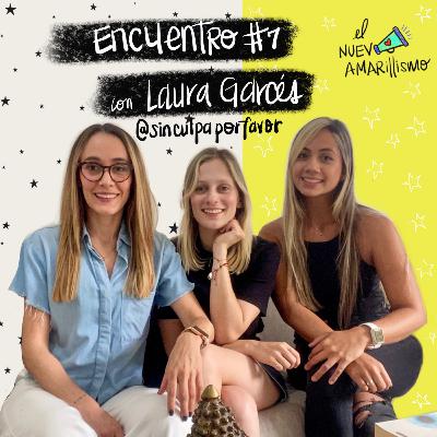 Encuentro #7 - Laura Garcés (Sin Culpa Por Favor) Encuentro #7 - Laura Garcés (Sin Culpa Por Favor)